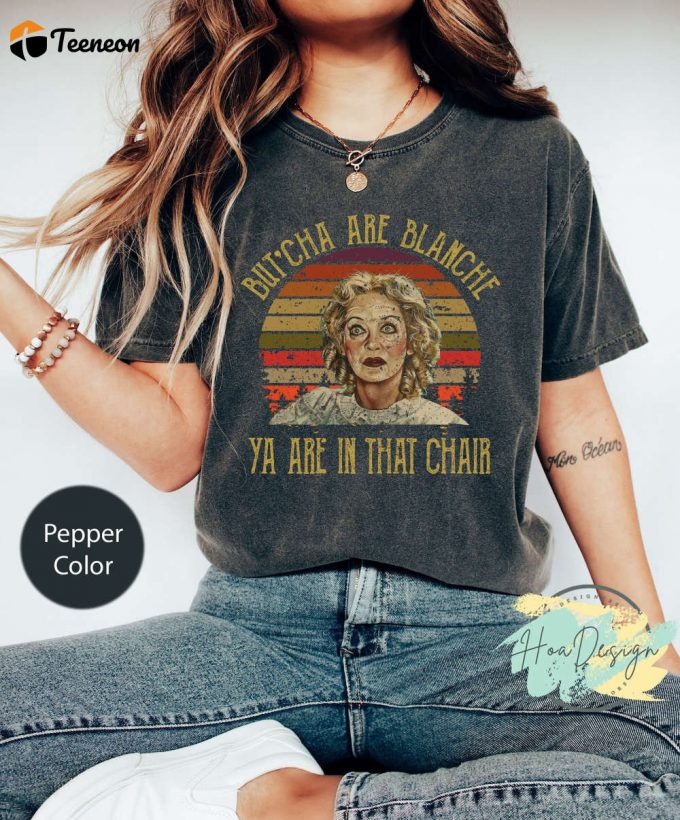 Vintage Baby Jane &Amp;Amp; Blanche Hudson Comfort Colors Shirt - Movie Quote Shirt 2023 1