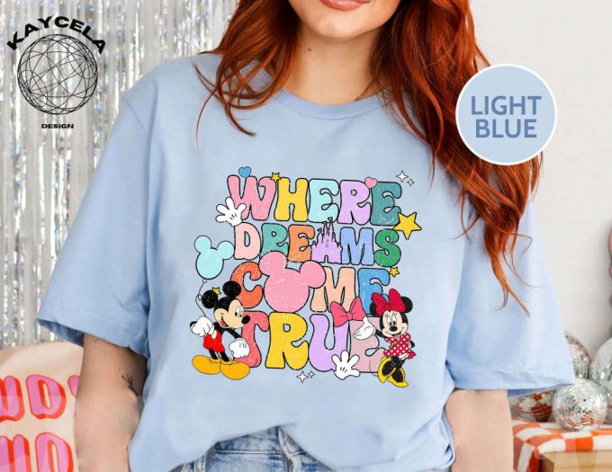 Experience The Magic With Where Dreams Come True Disney Shirt - Colorful Vacay Aesthetic For Disneyland And Disneyworld Shirts 2