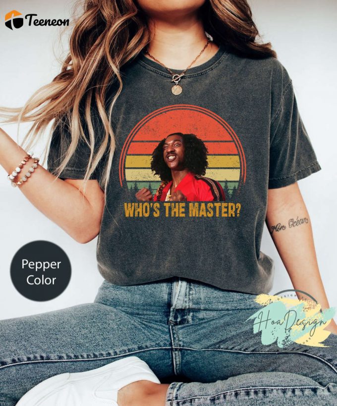 Vintage Comfort Colors T-Shirt: Who S The Master Movie Quote Funny Gift For Men Women Retro Shirt 2023 1