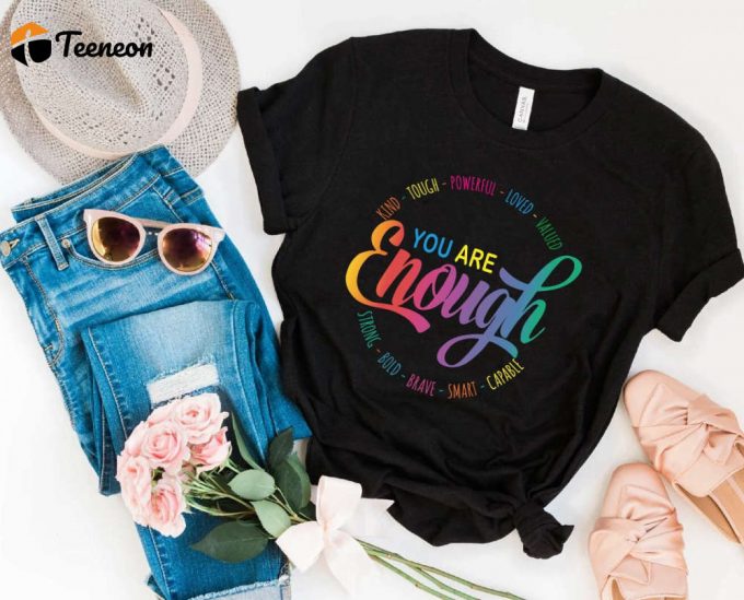 Empowering Lgbtq Pride Shirt: You Are Enough Kind &Amp;Amp; Loved – Perfect Ladies Gift 1