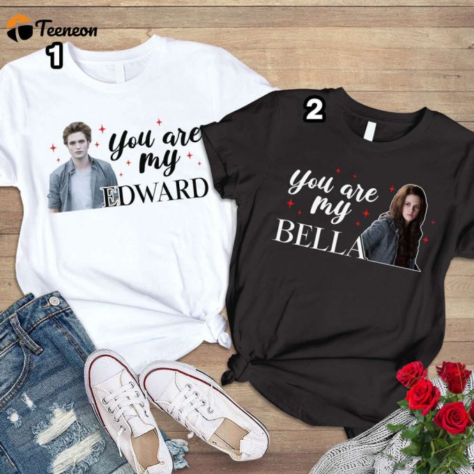 You Are My Edward Bella Shirt Couple Valentine Gift Valentine Day 2024 1