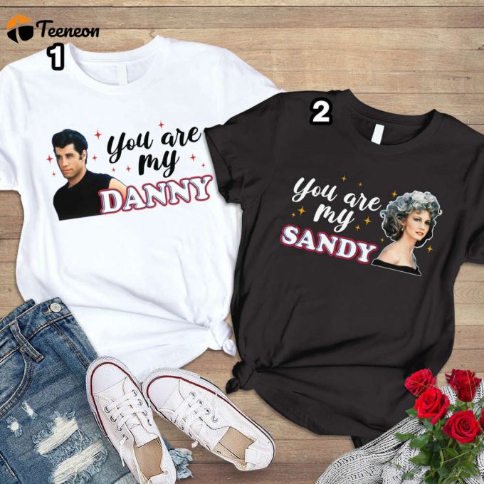 You Are My Sandy You Are My Danny Shirt Grease Movie Couple Valentine Gift Valentine Day 2024 1