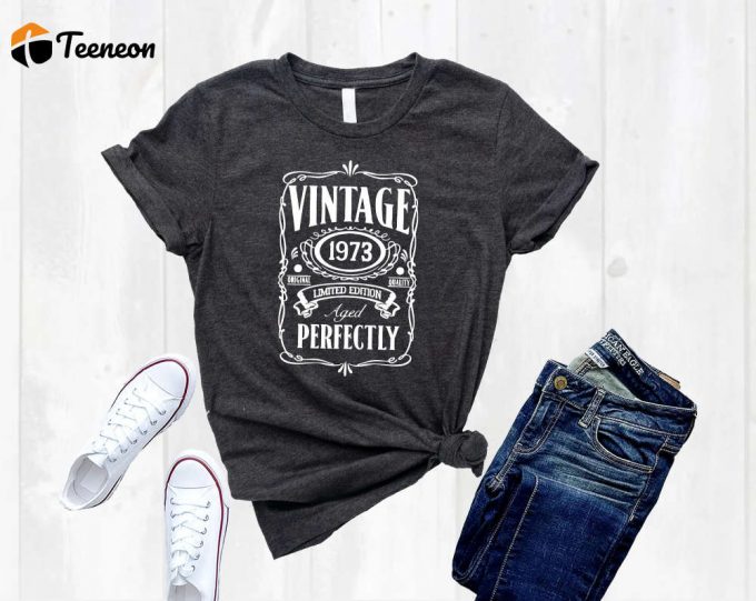 50Th Birthday Men T-Shirt Made In 1973 50 Years Of Perfection Aged To Perfection Shirt 1