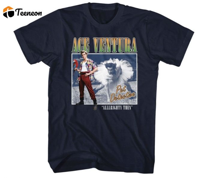 Get Chuckling With Ace Ventura Pet Detective T-Shirt - Alllrighty Then! Unisex Tee 1