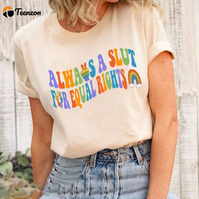 Always A Slut For Equal Rights Shirt - Pride Ally Lgbt Human Rights Pride Month 1