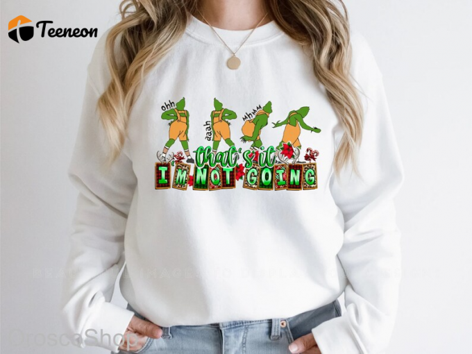 Spread Holiday Cheer With Christmas Grinch Shirt - I M Not Going! Perfect For Festive Season 1