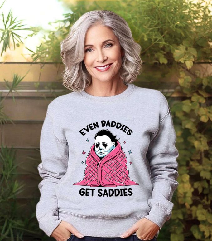 Even Baddies Get Saddies Sweatshirt - Funny Horror Meme Mental Health &Amp; Anxiety Sweater 3