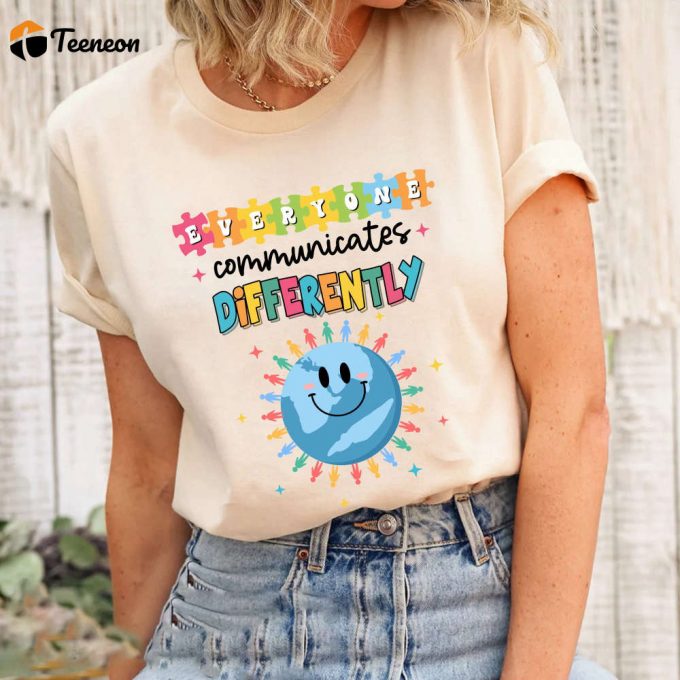 Autism Awareness T-Shirt: Everyone Communicates Differently - Unique Autism Mom &Amp;Amp; Teacher Tee 1