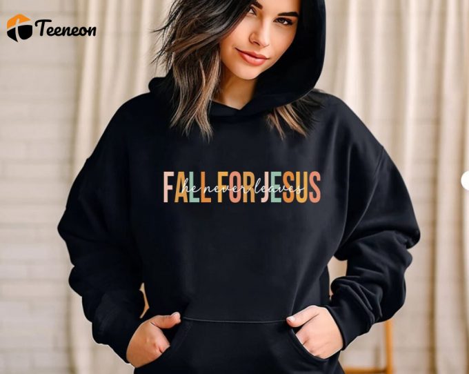 Fall For Jesus Shirt &Amp;Amp; Sweatshirts: Embrace Faith With Pumpkin &Amp;Amp; Christian Themes 1