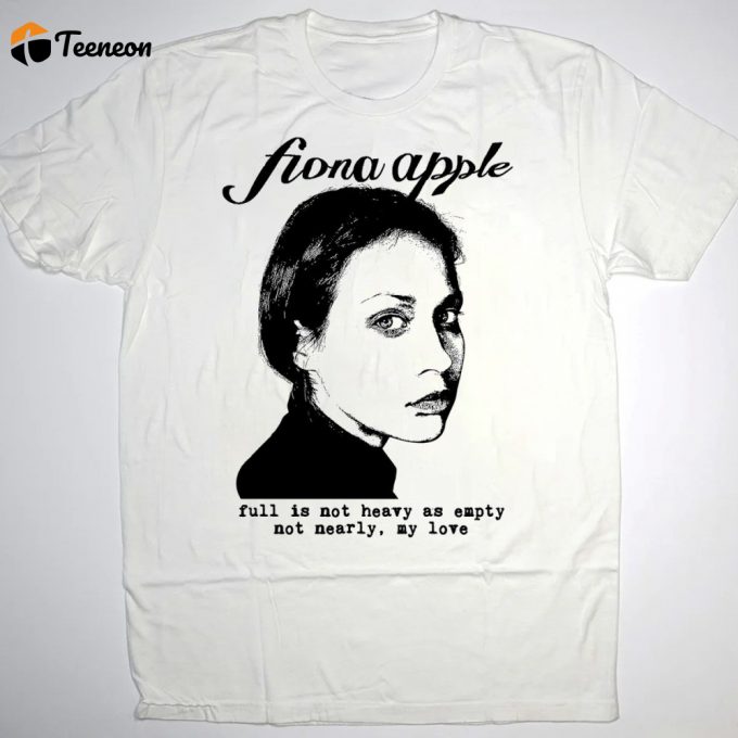 Fiona Apple Full Is Not Heavy T-Shirt: 90S Music Inspired Shirt 1