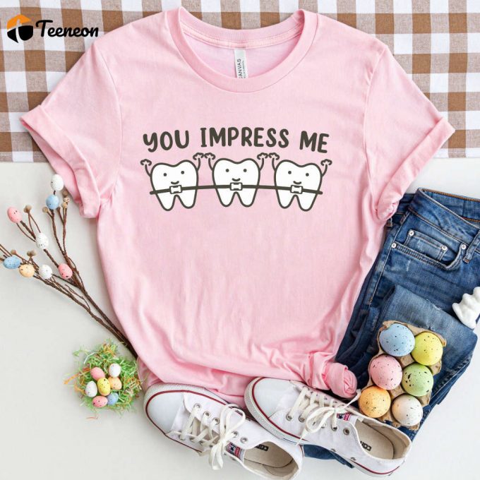 Hilarious Dental Shirt: Impress Me Tee For Dentists Assistants Hygienists Students Orthodontists Perfect Dentist Gift 1