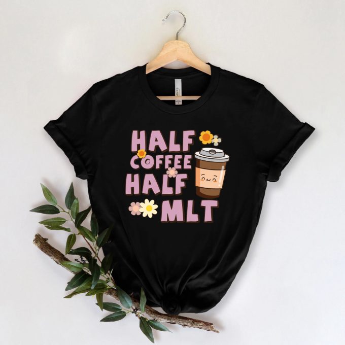 Hilarious Half Coffee Half Mlt Sweatshirt - Perfect Lab Tech Appreciation &Amp; Medical Gift 2