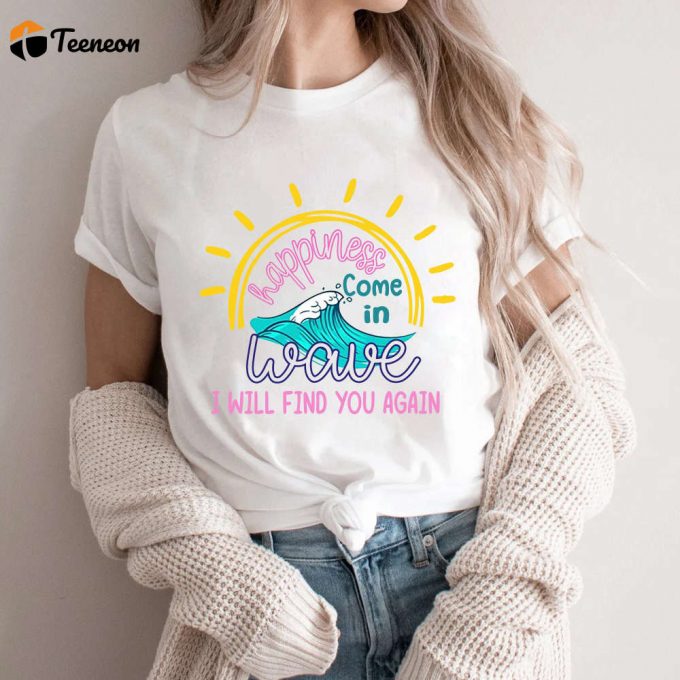 Happiness Comes In Waves Shirt: Trendy Beach &Amp;Amp; Camping Aesthetic For Women