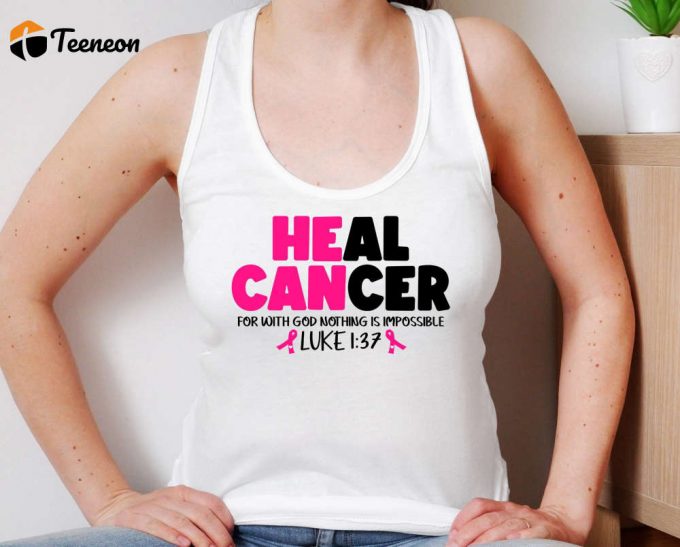 Spread Hope &Amp;Amp; Raise Cancer Awareness With Our Heal Cancer T-Shirt - Pink Ribbon Tee! Show Your Faith Believe In A Cure And Find Strength Through Bible Verses On This Motivational Saying Shirt (448 Characters) 1