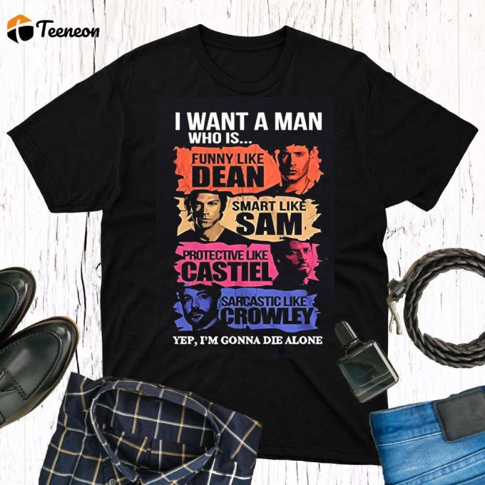 I Want A Supernatural Man T-Shirt - Fan Gifts Sam &Amp;Amp; Dean Winchester Shirt - Tv Series &Amp;Amp; Movie Shirt 1