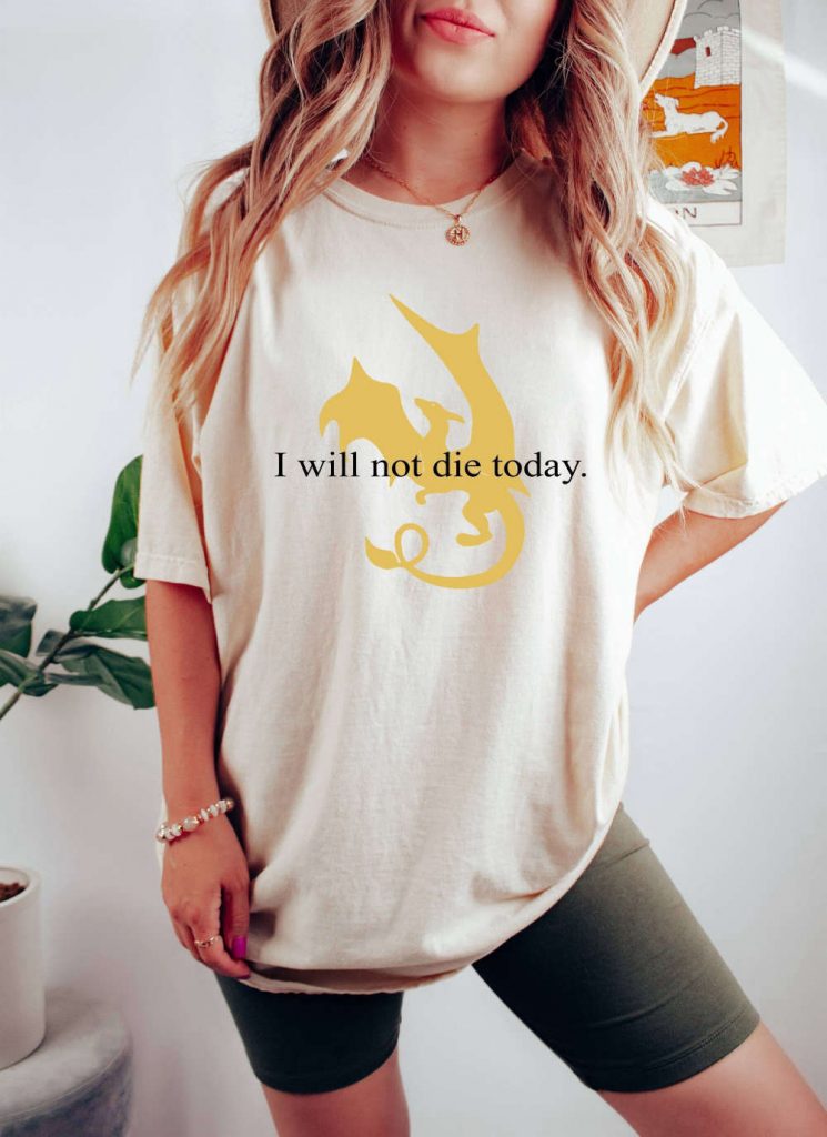 Fantasy Book Characters: I Will Not Die Today Shirt Fourth Wing &Amp; Dragon Rider - Comfort Colors Reading Inspiration Fly Or Die 5