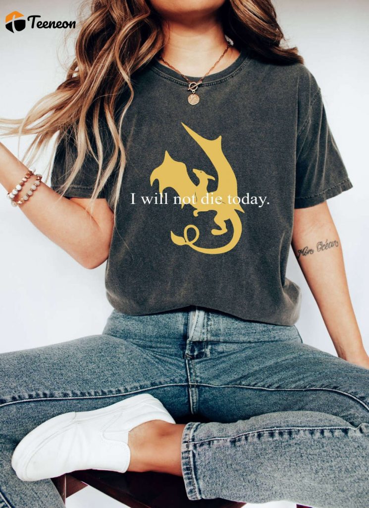 Fantasy Book Characters: I Will Not Die Today Shirt Fourth Wing &Amp; Dragon Rider - Comfort Colors Reading Inspiration Fly Or Die 3