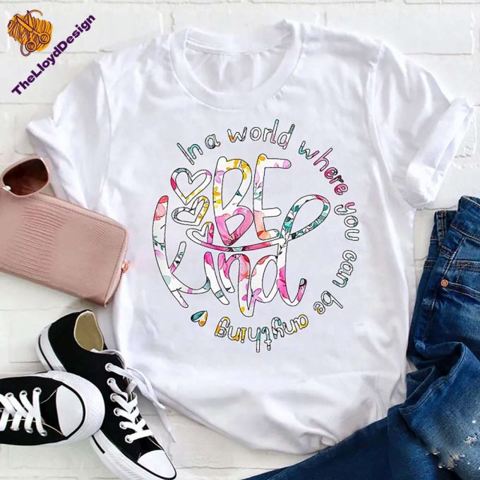 In A World Where You Can Be Anything T-Shirt - Kindness &Amp; Inspiration Motivational Vintage Tee 2