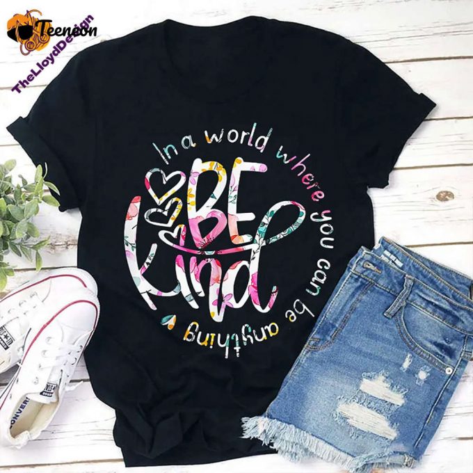 In A World Where You Can Be Anything T-Shirt - Kindness &Amp;Amp; Inspiration Motivational Vintage Tee 1