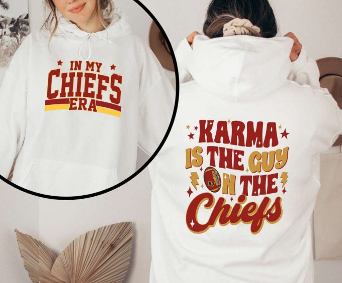 In My Chiefs Era Sweatshirt Karma Is The Guy Football Season Shirt Gameday Shirt Travis Kelce Shirt Football T-Shirt 2 Sided Print 2