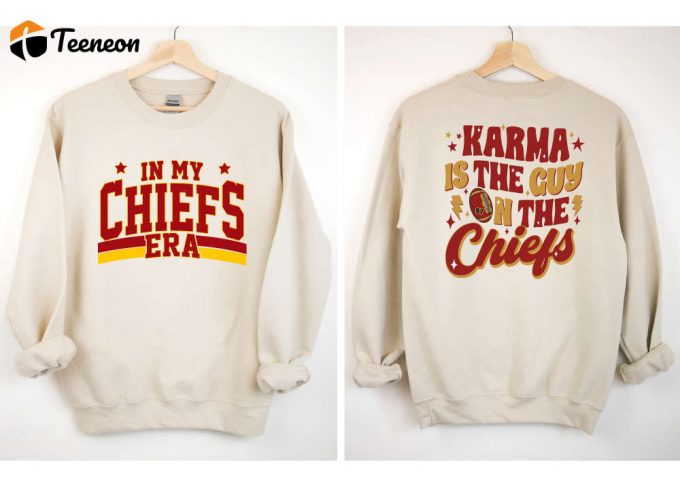 In My Chiefs Era Sweatshirt Karma Is The Guy Football Season Shirt Gameday Shirt Travis Kelce Shirt Football T-Shirt 2 Sided Print 1