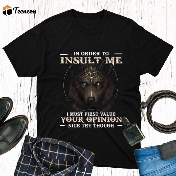 Vintage Wolf T-Shirt: Insult Me? Value My Opinion First! Strong Me Shirt For Wolf Lovers 1