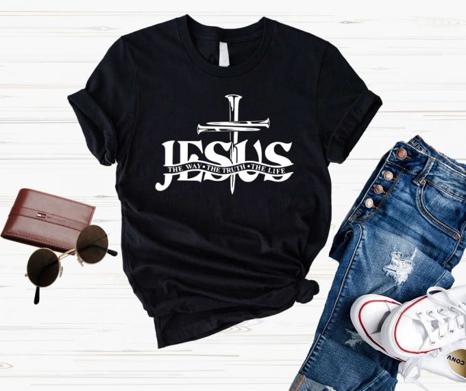 Jesus The Way The Truth The Life Shirt - Cross Nails Christian T-Shirt 2