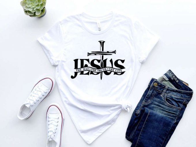 Jesus The Way The Truth The Life Shirt - Cross Nails Christian T-Shirt For Church Bible Verse 2