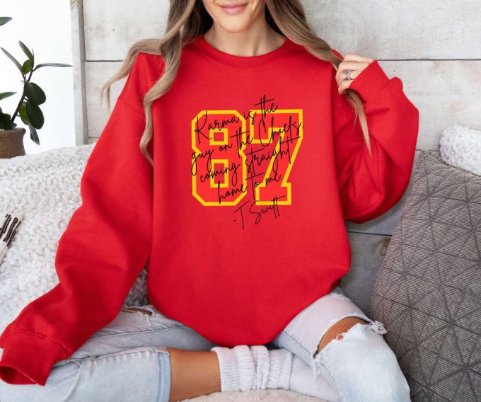 Karma Is The Guy Sweatshirt Football &Amp; Travis Kelce Shirt Chiefs T-Shirt Valentines Day Gift - Coming Straight Home To Me Shop Now! 2