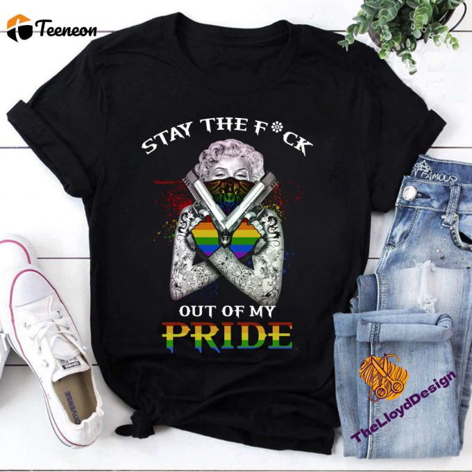 Stay The F*Ck Out Of My Pride T-Shirt - Rainbow Unisex Lgbt Shirt For Human Rights Perfect Pride Gift 1