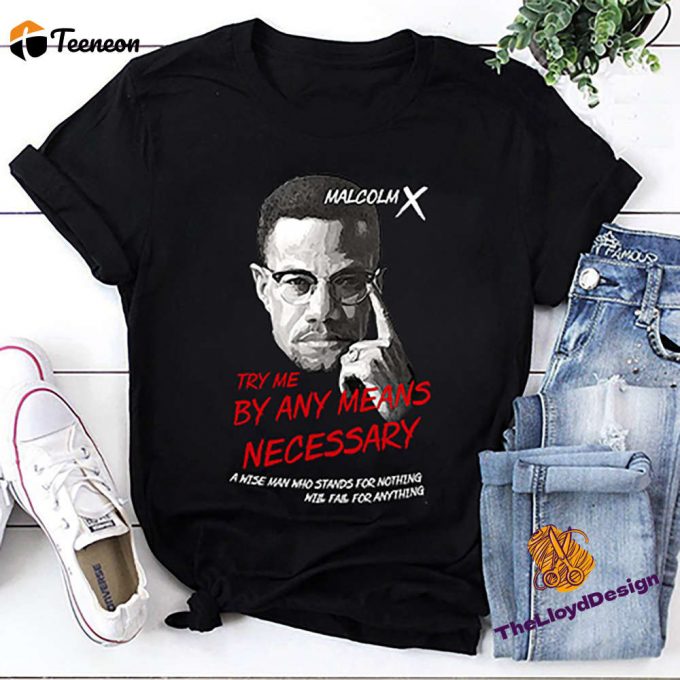 Malcolm X T-Shirt: Vintage Unisex Shirt &Amp;Amp; Sweatshirt For Fans - Try Me By Any Mean Necessary! 1