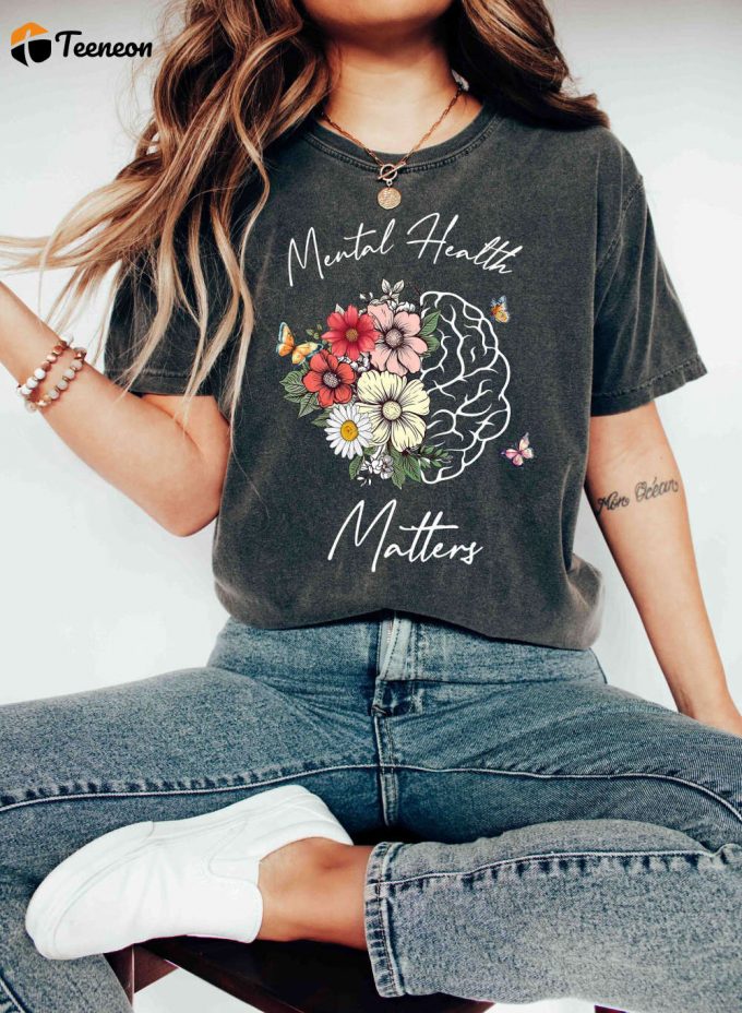 Spread Positive Energy With Our Mental Health Matters T-Shirt Comfort Colors Motivational &Amp;Amp; Therapist Shirt Be Kind &Amp;Amp; Fight Depression 1