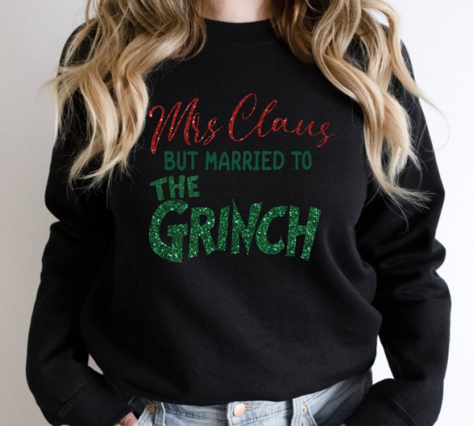 Spice Up Your Christmas With Mrs Claus &Amp; Grinch Sweatshirt - Unique Holiday Couple S Gift! 2