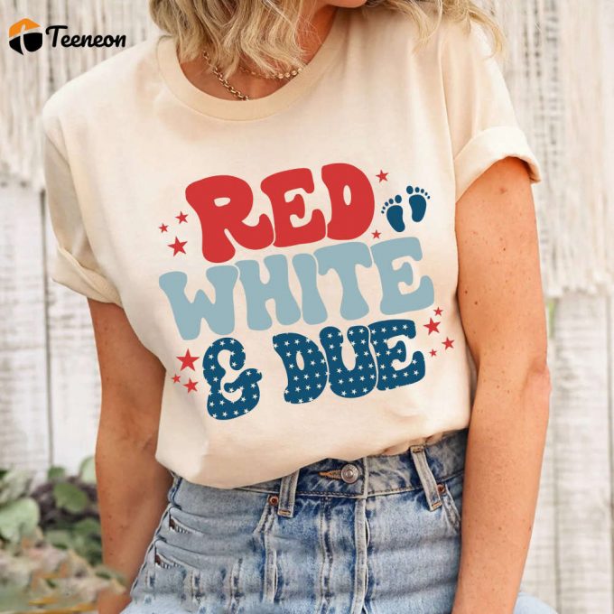 Red White And Due Shirt: Pregnancy Announcement Born On 4Th Of July Freedom Tee Independence 1