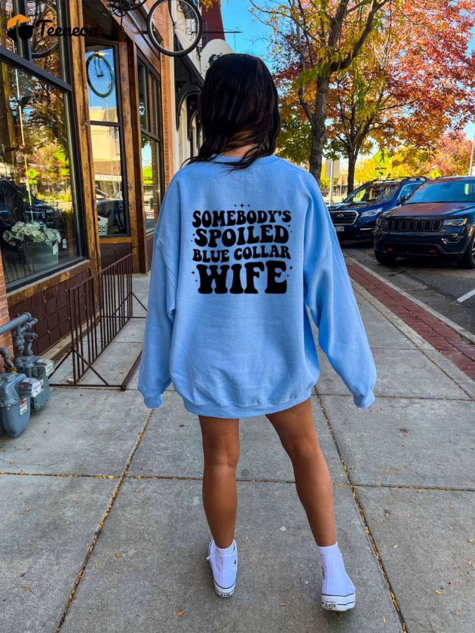 Spoiled Blue Collar Wife Sweatshirt: Funny &Amp;Amp; Stylish Wifey Shirt - Perfect Gift For Brides 1