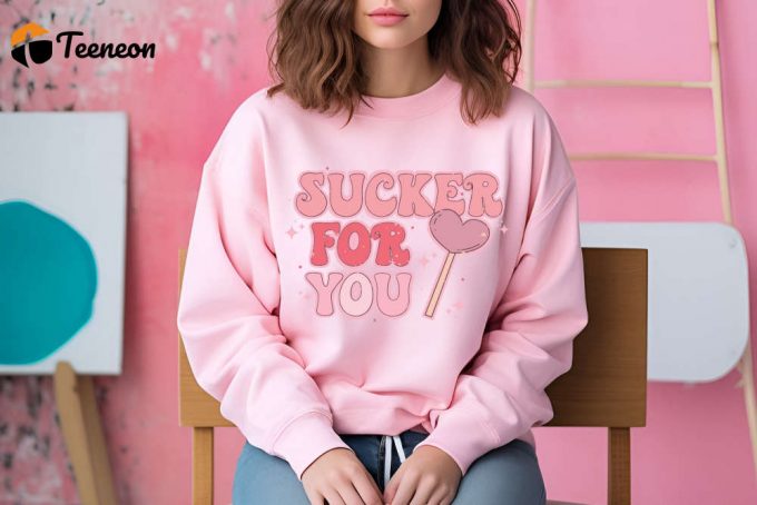 Sucker For You Shirt: Valentine S Day Gift For Couples Perfect Gift For Her &Amp;Amp; Loved Ones 1