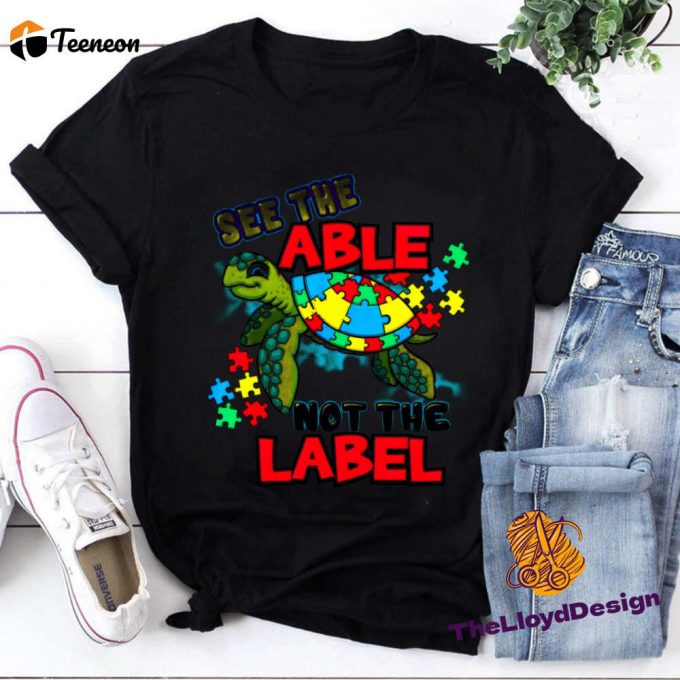 Cute Turtle Shirt Autism Awareness Tee See The Able Not The Label World Autism Awareness Day 1