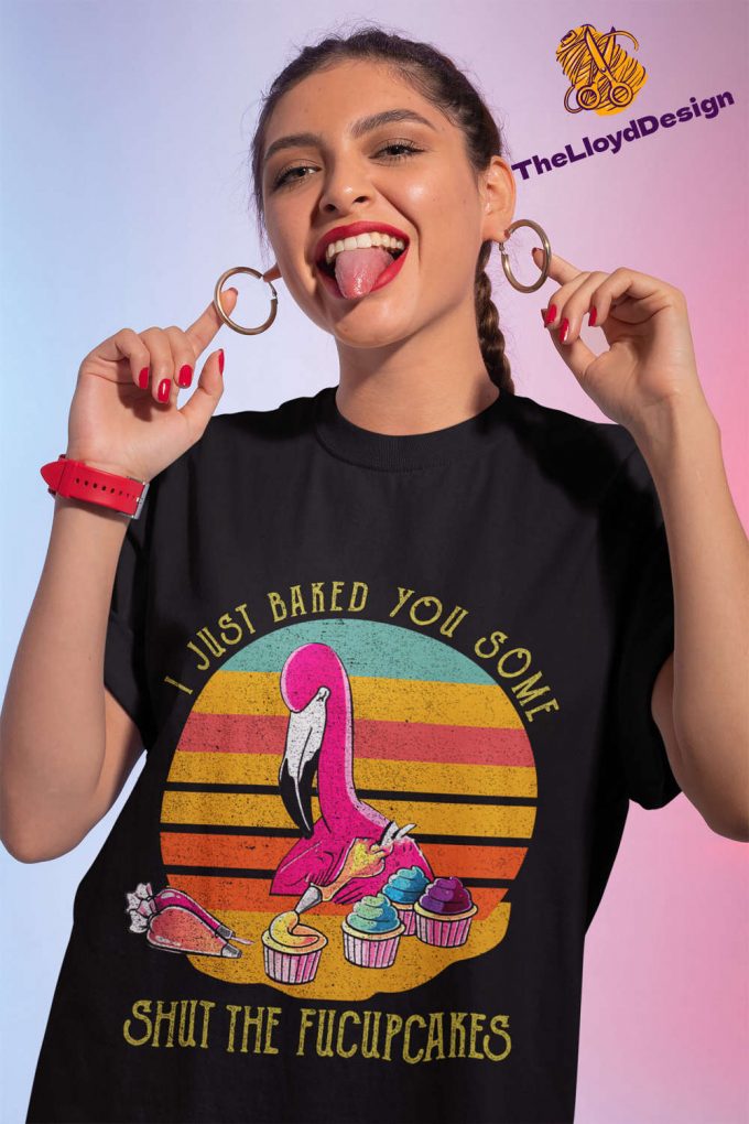 Flamingo Vintage T-Shirt: I Just Baked You Some Shut The Fucupcakes! Perfect Flamingo Gifts 2