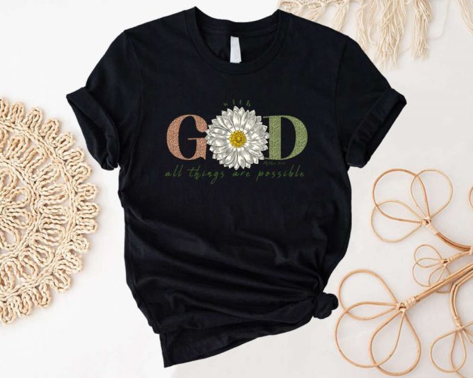 God All Things Possible Shirt: Sunflower Matthew 19:26 Christian Inspirational Bible Tee 2