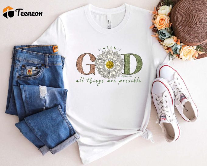 God All Things Possible Shirt: Sunflower Matthew 19:26 Christian Inspirational Bible Tee 1