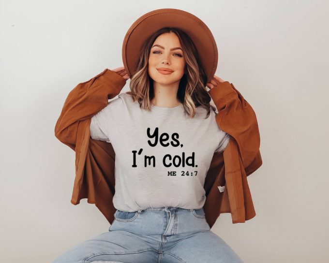 Yes I M Cold Shirt: Embrace Winter With Funny Saying Sarcastic &Amp; Humor Joke Shirt - Stay Warm In Style! 2