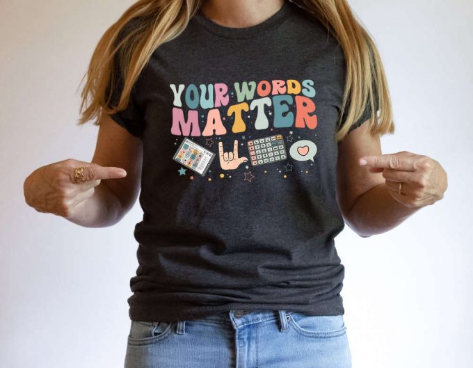 Inclusive Aac Sped Teacher Shirt: Your Words Matter Neurodiversity Gift Language Special Education 2