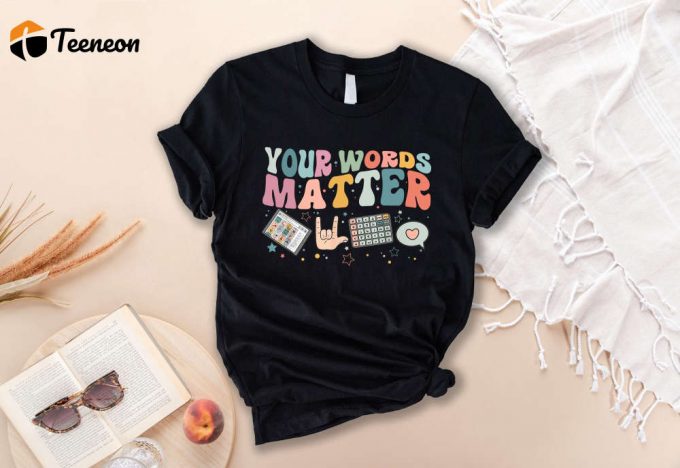 Words Matter Shirt: Inclusion Tshirt For Aac Sped Teachers Neurodiversity Bcba Slp Ot - Special Education Gift 1