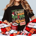 Festive Dance Like Frosty Shine Like Rudolph Shirt: Spread Joy with Santa s Love & Jesus s Spirit!