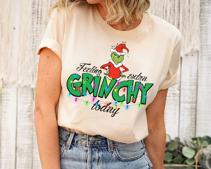 Spread Holiday Cheer With The Feeling Extra Grinchy Today Christmas Shirt – Limited Edition Festive Apparel