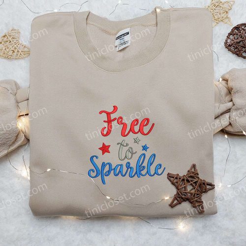 Get Your Free to Sparkle Quote Embroidered Shirt – Perfect National Day Gift Top Patriotic Shirts!