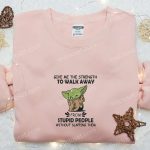 Baby Yoda Embroidered Shirt: Strength to Walk Away Star Wars Disney Sweatshirt & Cool Hoodie