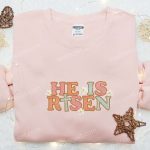 He Is Risen Cross Flowers Shirt & Thanksgiving Hoodie: B Gift for Men Women Holiday Gift Ideas!