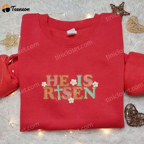 He Is Risen Cross Flowers Shirt & Thanksgiving Hoodie: B Gift for Men Women Holiday Gift Ideas!