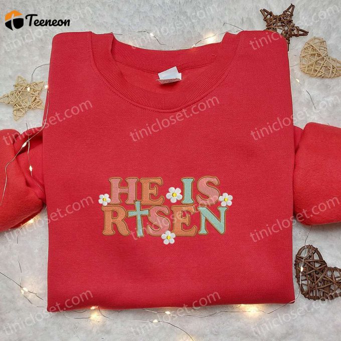 He Is Risen Cross Flowers Shirt &Amp;Amp; Thanksgiving Hoodie: B Gift For Men Women Holiday Gift Ideas!